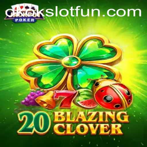Discover the Thrills of 20BlazingClover with OKOKSLOT