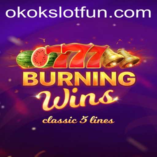 Experience the Excitement of BurningWins at OKOKSLOT